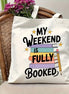 My Weekend Is Fully Booked Canvas Bag
